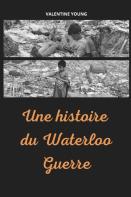 Une Histoire Du Waterloo Guerre