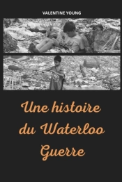 Une Histoire Du Waterloo Guerre