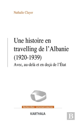 Bertrand.pt - Une Histoire En Travelling De L'Albanie (1920-1939)