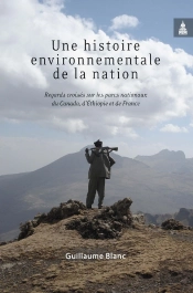 Une Histoire Environnementale De La Nation ; Regards Croisés Sur Les Parcs Nationaux Du Canada, D'Ethiopie Et De France