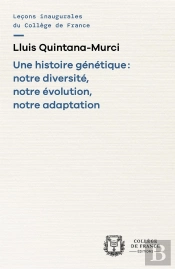 Une Histoire Génétique : Notre Diversité, Notre Évolution, Notre Adaptation