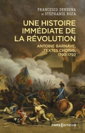 Une Histoire Immédiate De La Révolution : Antoine Barnave, Textes Choisis, 1790-1792