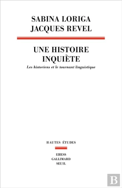 Bertrand.pt - Une Histoire Inquiète : Les Historiens Et Le Tournant Linguistique