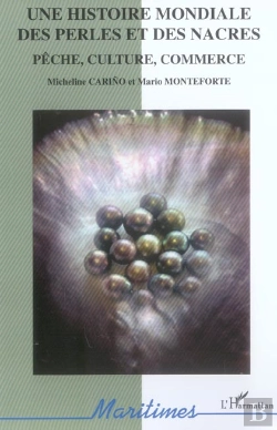 Bertrand.pt - Une Histoire Mondiale Des Perles Et Des Nacres : Pêche, Culture, Commerce