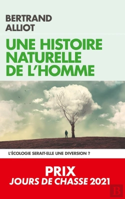 Bertrand.pt - Une Histoire Naturelle De L'Homme ; L'Écologie Serait-Elle Une Diversion ?