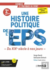 Une Histoire Politique De L'Eps : Du Xixe Siècle À Nos Jours - Licence Staps, Capeps, Agrégation D'Eps
