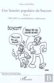 Une Histoire Populaire Du Boycott T.2 ; 1989-2005, La Mondialisation Malheureuse