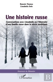 Une Histoire Russe ; Conversations Avec Lioudmila Ou L'Itinéraire D'Une Famille Russe Dans Le Siècle Soviétique