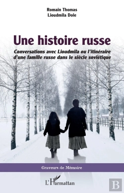 Bertrand.pt - Une Histoire Russe ; Conversations Avec Lioudmila Ou L'Itinéraire D'Une Famille Russe Dans Le Siècle Soviétique