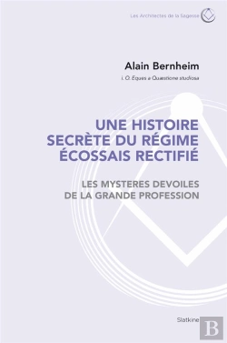Bertrand.pt - Une Histoire Secrète Du Régime Écossais Rectifié ; Les Mystères Dévoilés De La Grande Profession