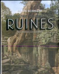 Une Histoire Universelle Des Ruines ; Des Origines Aux Lumières