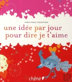 Bertrand.pt - Une Idée Par Jour Pour Dire Je T'Aime