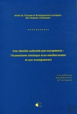 Bertrand.pt - Une Identité Culturelle Pan-Européenne : L 'Humanisme Classique Euro-Méditerranéen Et Son Enseignement. Congrès International Eurosophia Placé Sous Le Haut Patronnage Du Secrétaire Général Du Conseil