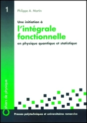 Une Initiation À L'Intégrale Fonctionnelle : En Physique Quantique Et Statistique