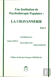 Une Institution De Psychothérapie Populaire... La Chavannerie T1 : Une Institution De Psychothérapie Populaire : La Chavannerie