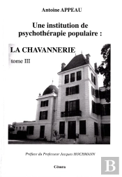 Une Institution De Psychothérapie Populaire... La Chavannerie Tome 3