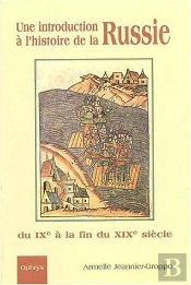 Une Introduction A L'Histoire De La Russie ; Du Ixe A La Fin Du Xixe Siecle