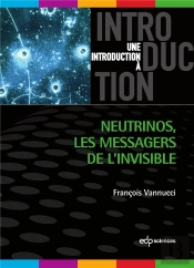 Une Introduction À : Neutrinos : Les Messagers De L'Invisible