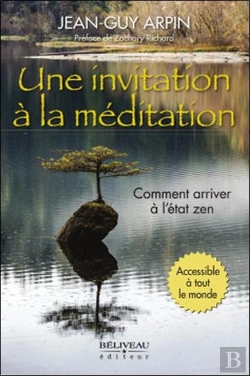 Bertrand.pt - Une Invitation À La Méditation : Comment Arriver À L'État Zen ; Accessible À Tout Le Monde