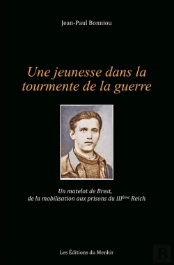 Bertrand.pt - Une Jeunesse Dans La Tourmente De La Guerre : Un Matelot De Brest, De La Mobilisation Aux Prisons Du Iiie Reich