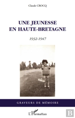 Bertrand.pt - Une Jeunesse En Haute-Bretagne 1932-1947
