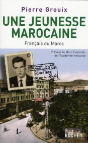 Une Jeunesse Marocaine ; L'Histoire Méconnue Des Pieds-Noirs Du Maroc