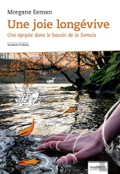 Une Joie Longevive - Une Epopee Dans Le Bassin De La Semois