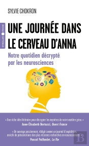 Une Journée Dans Le Cerveau D'Anna : Notre Quotidien Décrypté Par Les Neurosciences