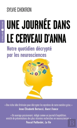 Bertrand.pt - Une Journée Dans Le Cerveau D'Anna : Notre Quotidien Décrypté Par Les Neurosciences