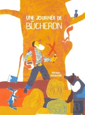 Une Journée De Bûcheron