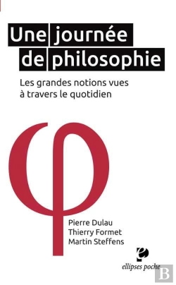 Bertrand.pt - Une Journée De Philosophie - Les Grandes Notions Vues À Travers Le Quotidien