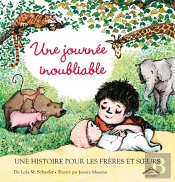 Une Journée Inoubliable ; Une Histoire Pour Les Frères Et Soeurs