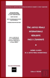 Une Justice Pénale Internationale Résiliente Face À L'Adversité : Dixièmes Journées De La Justice Pénale Internationale