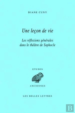 Bertrand.pt - Une Leçon De Vie : Les Réflexions Générales Dans Le Théâtre De Sophocle