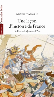 Une Leçon D'Histoire De France ; De L'An Mil À Jeanne D'Arc