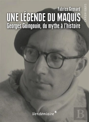Une Légenda Du Maquis ; Georges Guingouin, Du Mythe À L'Histoire