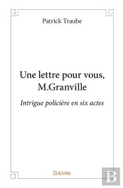 Une Lettre Pour Vous, M.Granville : Intrigue Policière En Six Actes