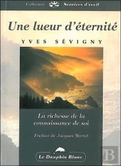 Une Lueur D'Eternite ; La Richesse De La Connaissance De Soi