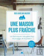Une Maison Plus Fraîche : Les Techniques Naturelles Pour Se Protéger De La Chaleur