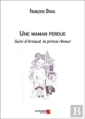 Une Maman Perdue Suivi D'Arnaud, Le Prince Rêveur