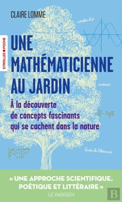 Bertrand.pt - Une Mathématicienne Au Jardin : À La Découverte De Concepts Fascinants Qui Se Cachent Dans La Nature