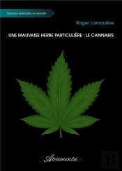 Une Mauvaise Herbe Particuliere : Le Cannabis