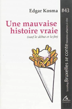 Bertrand.pt - Une Mauvaise Histoire Vraie : Sauf Le Debut Et La Fin