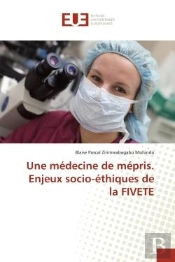 Une Medecine De Mepris. Enjeux Socio-Ethiques De La Fivete