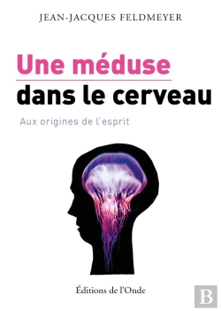 Bertrand.pt - Une Méduse Dans Le Cerveau ; Aux Origines De L'Esprit