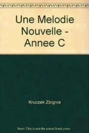 Une Melodie Nouvelle - Recueil De Psaumes, Annee C