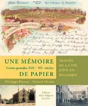 Une Mémoire De Papier ; Images De La Vie Juive En Belgique ; Cartes Postales Xix-Xx Siècles
