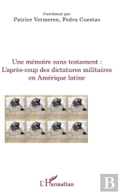 Une Mémoire Sans Testament ; L'Après-Coup Des Dictatures Militaires En Amerique Latine