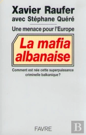 Une Menace Pour L'Europe ; La Mafia Albanaise