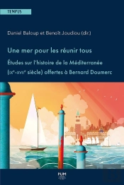 Une Mer Pour Les Réunir Tous : Études Sur L'Histoire De La Méditerranée (Ixe-Xviie Siècle) Offertes